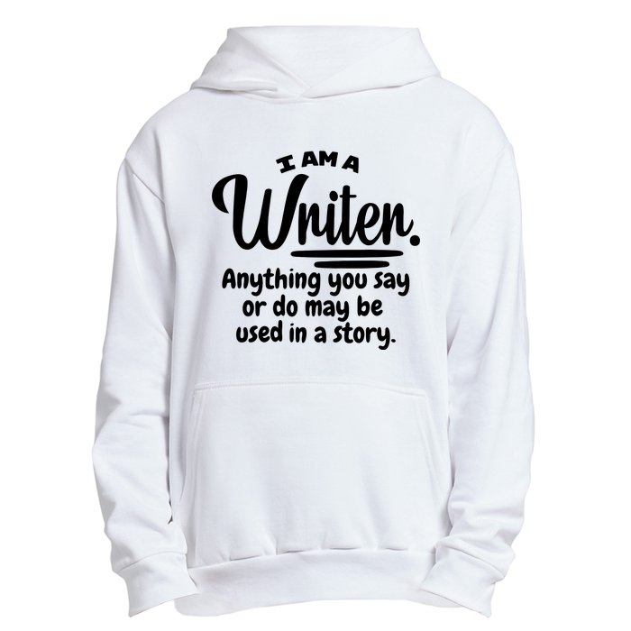 I Am A Writer Funny Author Novelist Novel Writing Poet Gift Urban Pullover Hoodie