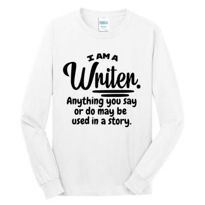 I Am A Writer Funny Author Novelist Novel Writing Poet Gift Tall Long Sleeve T-Shirt