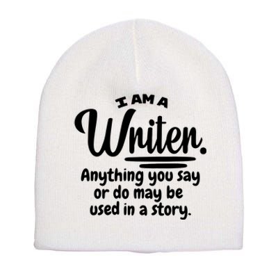 I Am A Writer Funny Author Novelist Novel Writing Poet Gift Short Acrylic Beanie