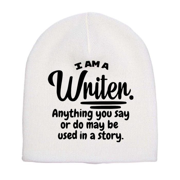 I Am A Writer Funny Author Novelist Novel Writing Poet Gift Short Acrylic Beanie