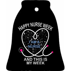 I Am A Nurse This Is My Week Happy Nurse Week May nurses day Ceramic Bell Ornament