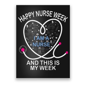 I Am A Nurse This Is My Week Happy Nurse Week May nurses day Poster