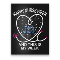 I Am A Nurse This Is My Week Happy Nurse Week May nurses day Poster