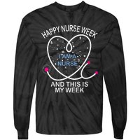 I Am A Nurse This Is My Week Happy Nurse Week May nurses day Tie-Dye Long Sleeve Shirt