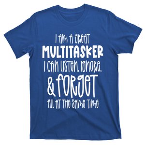 I Am A Great Multitasker Funny Sarcastic Novelty Item Meaningful Gift T-Shirt