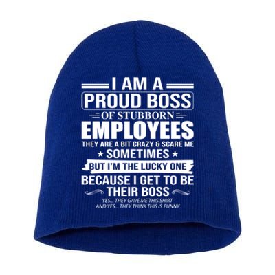 I Am A Proud Boss Of Stubborn Employees They Are A Bit Crazy Gift Short Acrylic Beanie