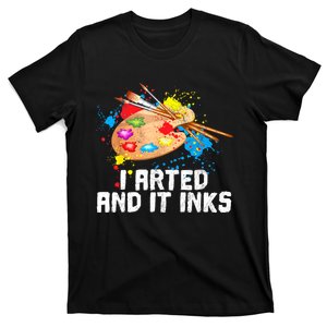 I Arted And It Inks Funny Artist Painter Art Gift T-Shirt