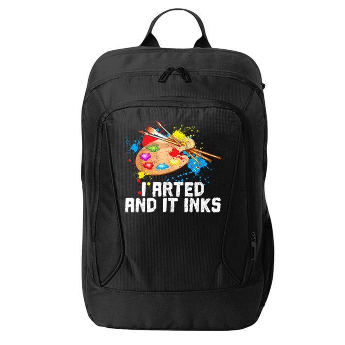 I Arted And It Inks Funny Artist Painter Art Gift City Backpack