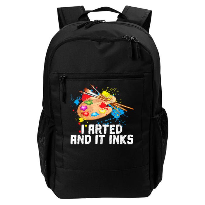 I Arted And It Inks Funny Artist Painter Art Gift Daily Commute Backpack