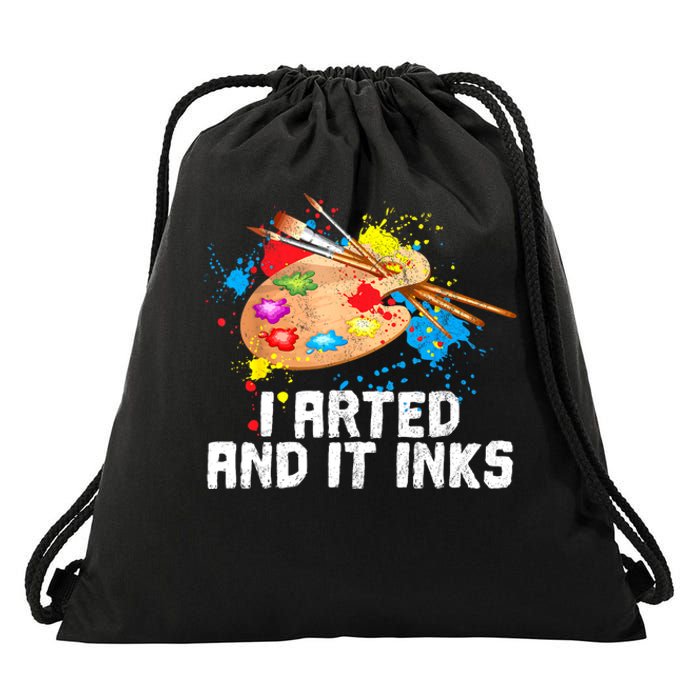 I Arted And It Inks Funny Artist Painter Art Gift Drawstring Bag