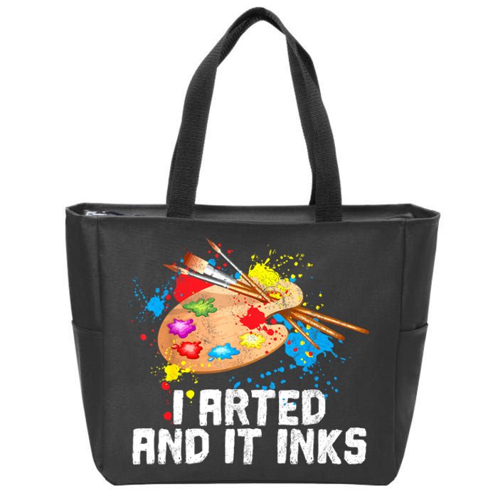 I Arted And It Inks Funny Artist Painter Art Gift Zip Tote Bag