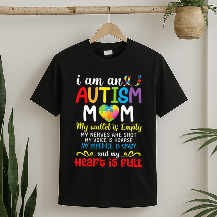 I Am An Autism Mom My Wallet Is Empty And My Heart Is Full T-Shirt