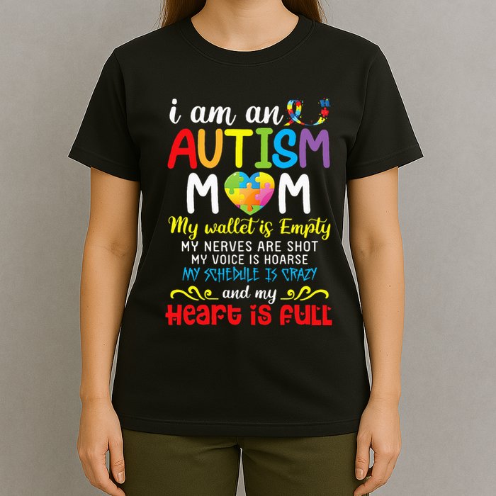I Am An Autism Mom My Wallet Is Empty And My Heart Is Full T-Shirt