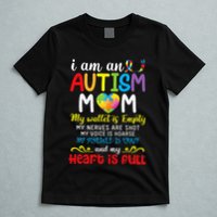 I Am An Autism Mom My Wallet Is Empty And My Heart Is Full T-Shirt
