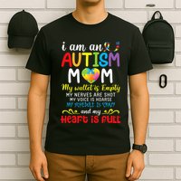 I Am An Autism Mom My Wallet Is Empty And My Heart Is Full T-Shirt