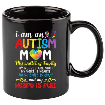I Am An Autism Mom My Wallet Is Empty And My Heart Is Full 11oz C Handle Ceramic Mug