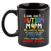 I Am An Autism Mom My Wallet Is Empty And My Heart Is Full 11oz C Handle Ceramic Mug