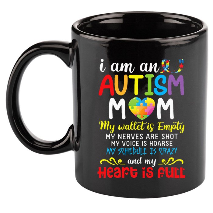 I Am An Autism Mom My Wallet Is Empty And My Heart Is Full 11oz C Handle Ceramic Mug