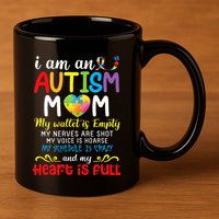 I Am An Autism Mom My Wallet Is Empty And My Heart Is Full 11oz C Handle Ceramic Mug