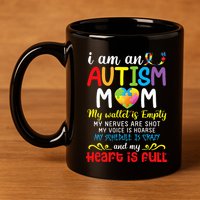I Am An Autism Mom My Wallet Is Empty And My Heart Is Full 11oz C Handle Ceramic Mug