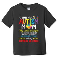 I Am An Autism Mom My Wallet Is Empty And My Heart Is Full Toddler T-Shirt