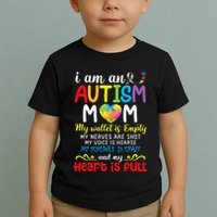 I Am An Autism Mom My Wallet Is Empty And My Heart Is Full Toddler T-Shirt