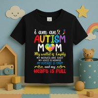 I Am An Autism Mom My Wallet Is Empty And My Heart Is Full Toddler T-Shirt