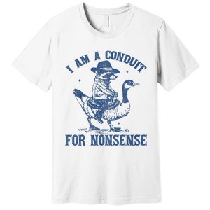 I Am A Conduit For Nonsense Funny Cowboy Raccoon Meme Premium T-Shirt