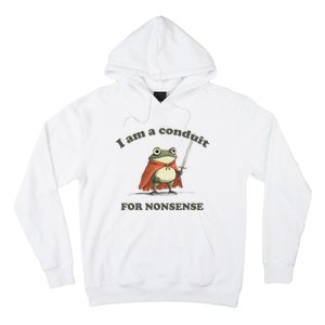 I Am A Conduit For Nonsense Funny Frog Hoodie