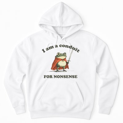 I Am A Conduit For Nonsense Funny Frog Hoodie