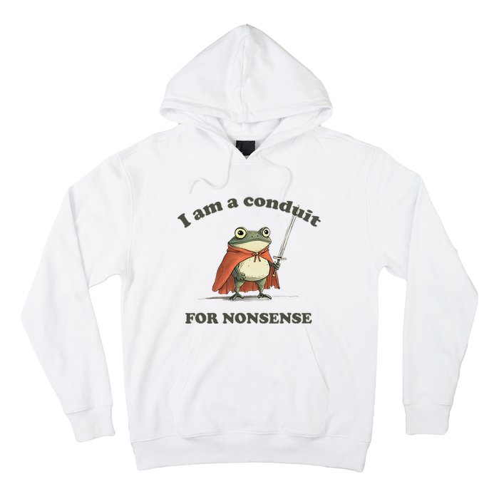 I Am A Conduit For Nonsense Funny Frog Hoodie