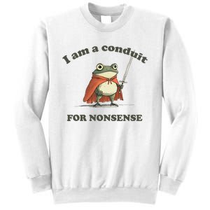 I Am A Conduit For Nonsense Funny Frog Sweatshirt