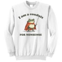 I Am A Conduit For Nonsense Funny Frog Sweatshirt