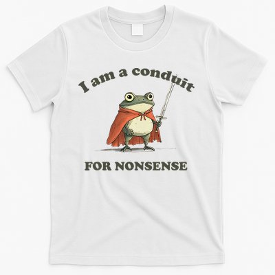 I Am A Conduit For Nonsense Funny Frog T-Shirt