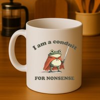 I Am A Conduit For Nonsense Funny Frog Mug