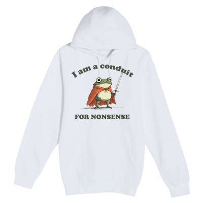 I Am A Conduit For Nonsense Funny Frog Premium Pullover Hoodie