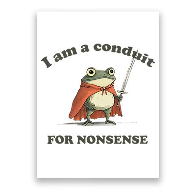 I Am A Conduit For Nonsense Funny Frog Poster