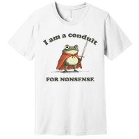 I Am A Conduit For Nonsense Funny Frog Premium T-Shirt