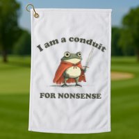 I Am A Conduit For Nonsense Funny Frog Golf Towel