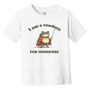 I Am A Conduit For Nonsense Funny Frog Toddler T-Shirt