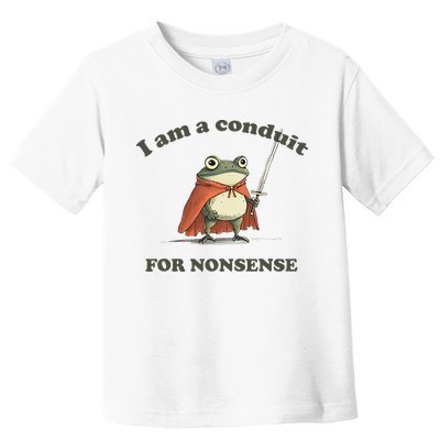 I Am A Conduit For Nonsense Funny Frog Toddler T-Shirt
