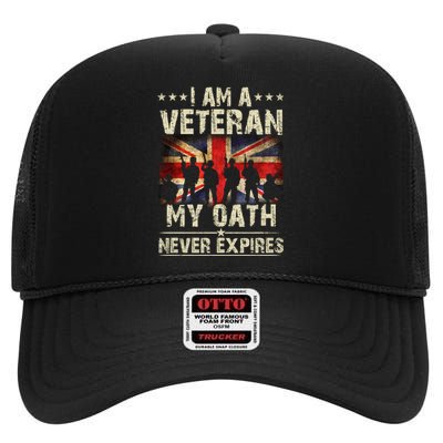 I Am A Veteran My Oath Never Expires Fathers Day Armed Forces Day Patriotic High Crown Mesh Back Trucker Hat