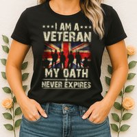 I Am A Veteran My Oath Never Expires Fathers Day Armed Forces Day Patriotic Womens T-Shirt