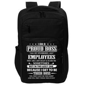 I Am A Proud Boss Of Stubborn Employees They Are Bit Crazy Gift Impact Tech Backpack