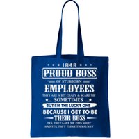 I Am A Proud Boss Of Stubborn Employees They Are Bit Crazy Gift Tote Bag