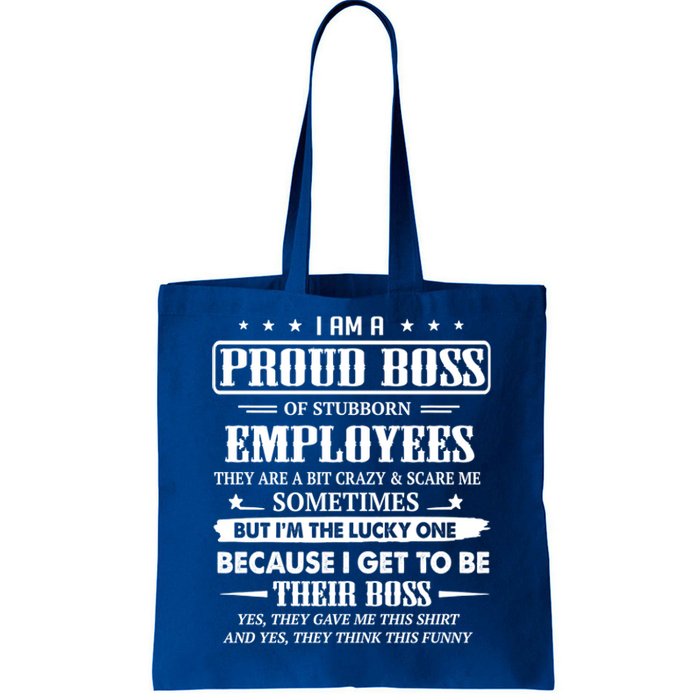 I Am A Proud Boss Of Stubborn Employees They Are Bit Crazy Gift Tote Bag