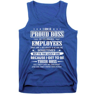 I Am A Proud Boss Of Stubborn Employees They Are Bit Crazy Gift Tank Top