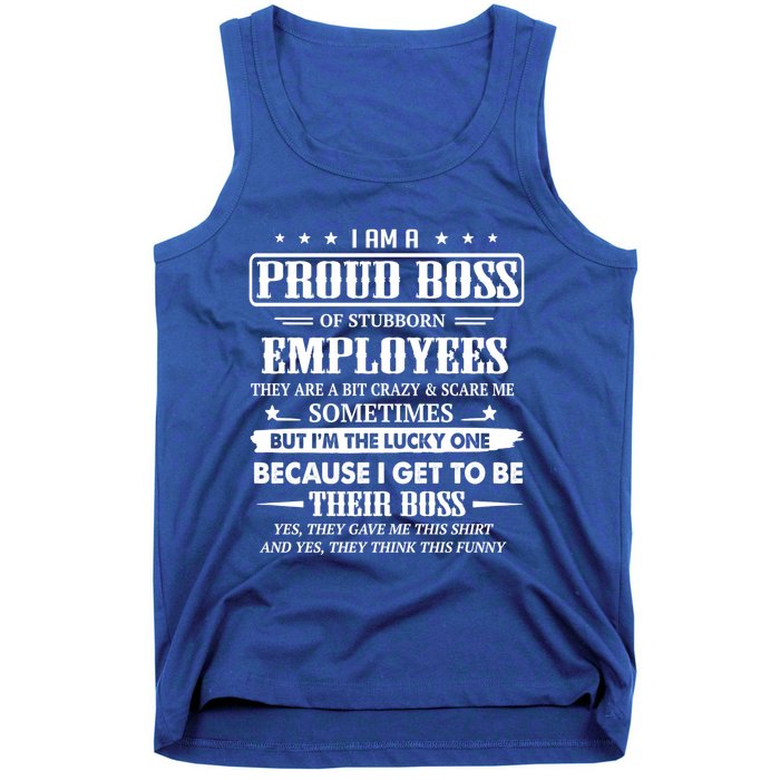 I Am A Proud Boss Of Stubborn Employees They Are Bit Crazy Gift Tank Top