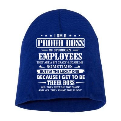 I Am A Proud Boss Of Stubborn Employees They Are Bit Crazy Gift Short Acrylic Beanie