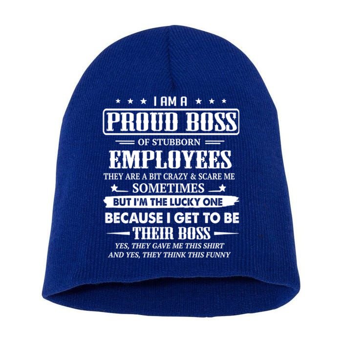 I Am A Proud Boss Of Stubborn Employees They Are Bit Crazy Gift Short Acrylic Beanie